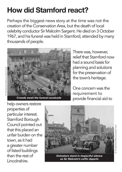 Perhaps the biggest news story at the time was not the creation of the Conservation Area, but the death of local celebrity conductor Sir Malcolm Sargent. He died on 3 October 1967, and his funeral was held in Stamford, attended by many thousands of people.
There was, however, relief that Stamford now had a sound basis for planning and solutions for the preservation of the town’s heritage.
One concern was the requirement to provide  financial aid to help owners restore properties of particular interest. Stamford Borough Council pointed out that this placed an unfair burden on the town, as it had a greater number of listed buildings than the rest of Lincolnshire.